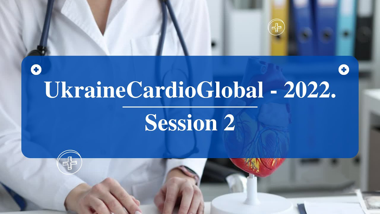 UkraineCardioGlobal-2022. Session 2
